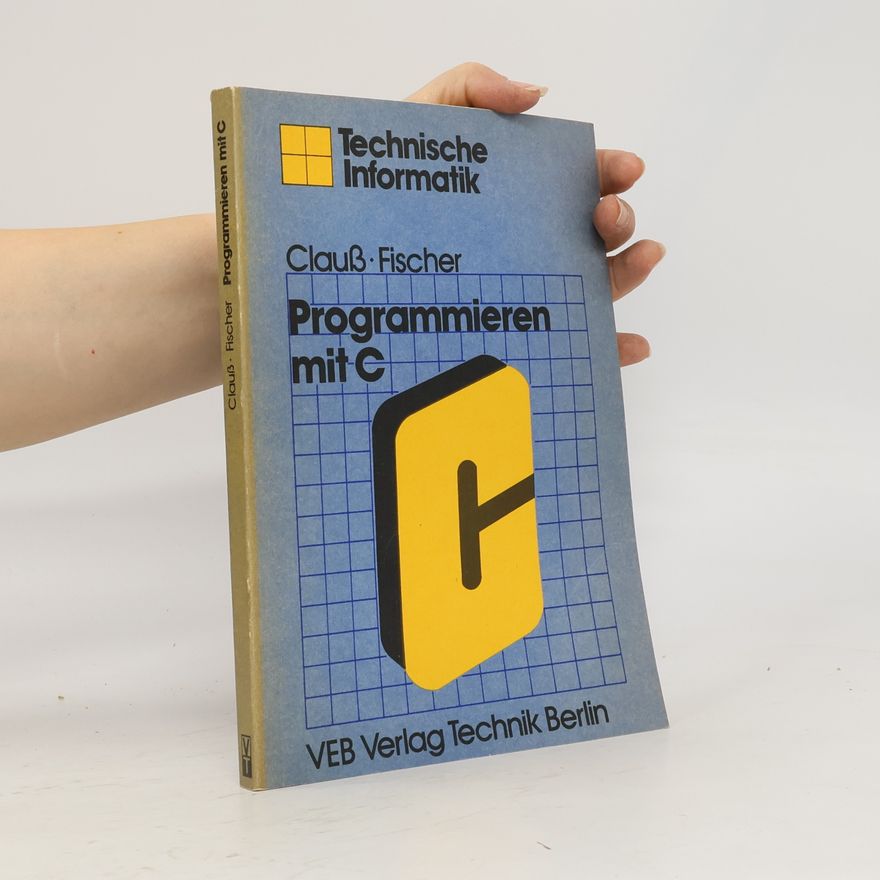 Günther Fischer Technische Informatik: Programmieren mit C