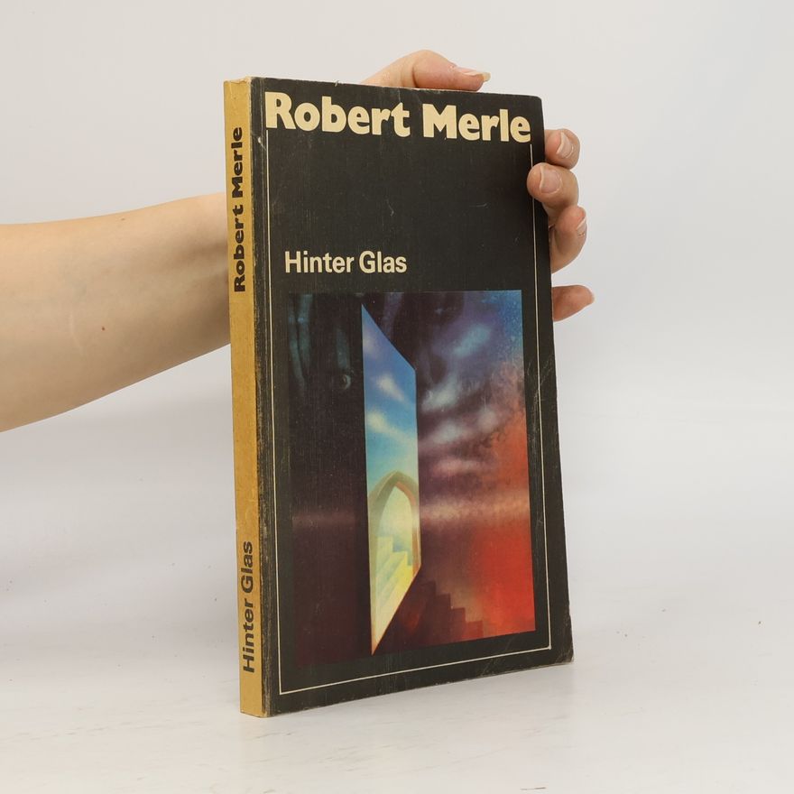 Robert Merle Hinter Glas