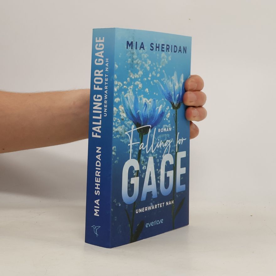 Mia Sheridan Falling for Gage. Unerwartet nah