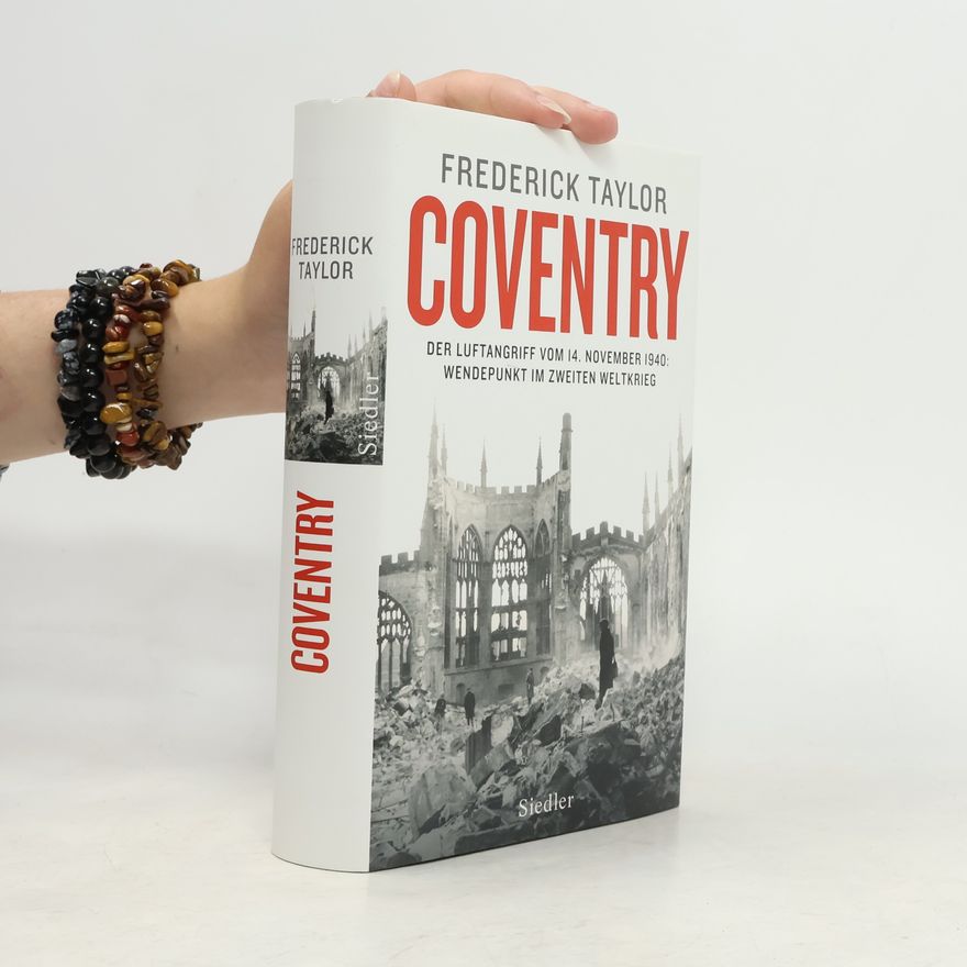 Frederick Taylor Coventry - der Luftangriff vom 14. November 1940: Wendepunkt im Zweiten Weltkrieg