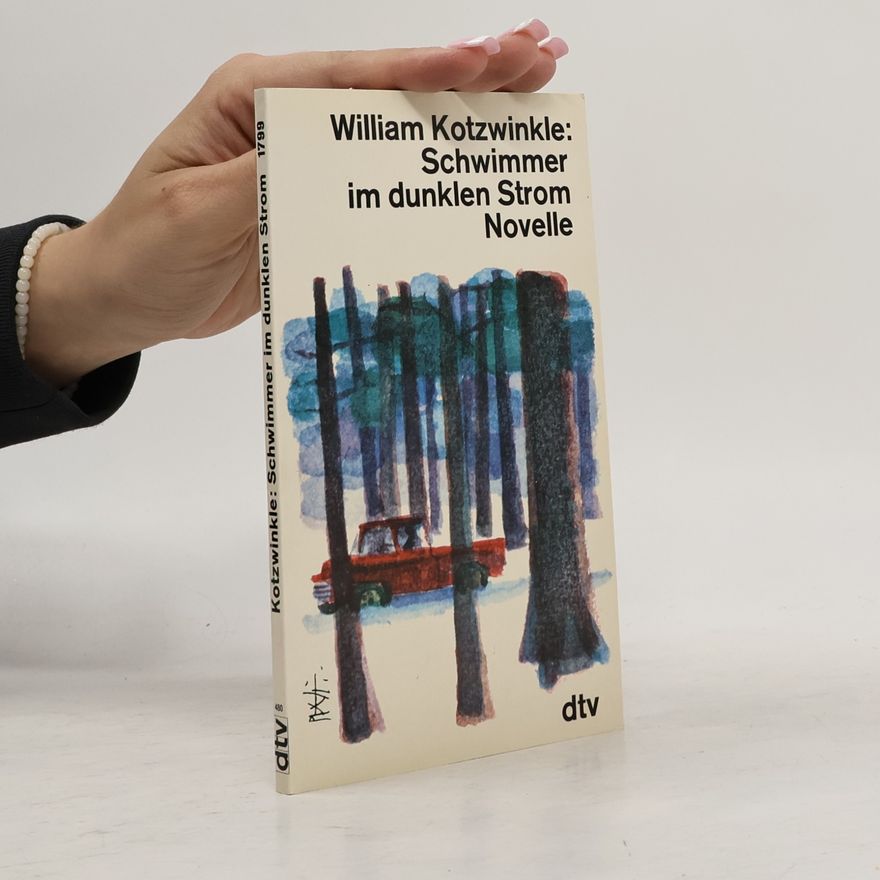 William Kotzwinkle Schwimmer im dunklen Strom. Novelle