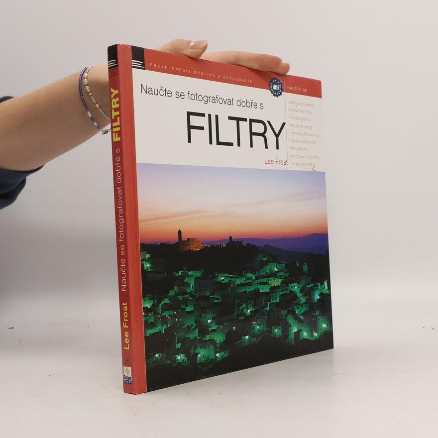 Lee Frost Naučte se fotografovat dobře s filtry