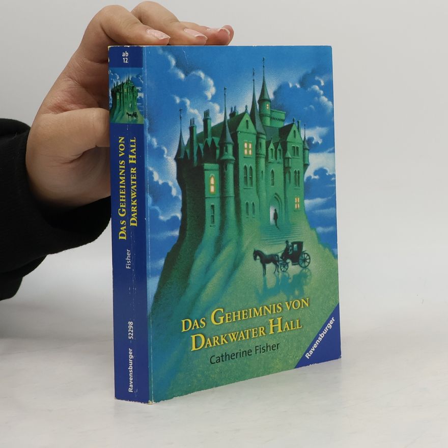 Catherine Fisher Das Geheimnis von Darkwater Hall