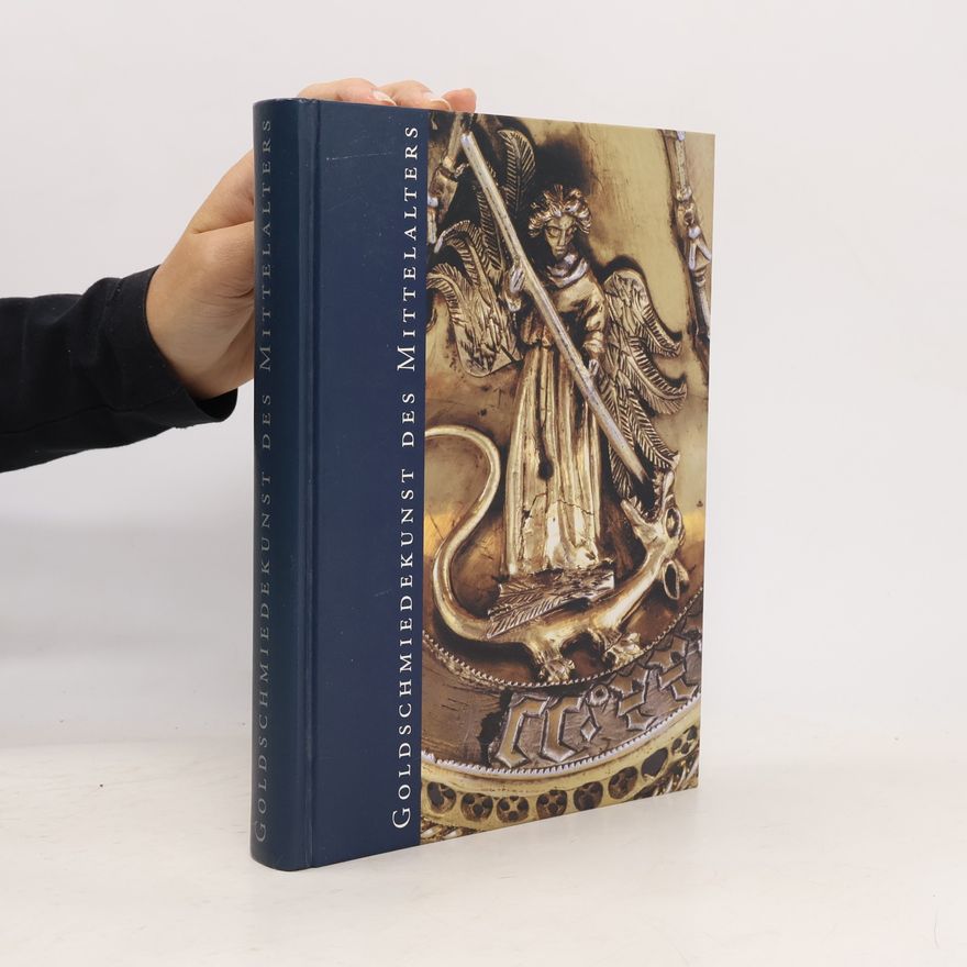 Bettina Seyderhelm Goldschmiedekunst des Mittelalters