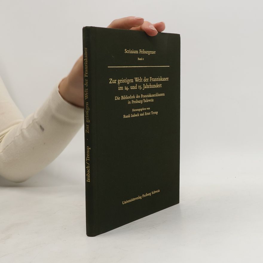 Université de Fribourg. Institut des études médiévales. Tagung Scrinium Friburgense - 6: Zur geistigen Welt der Franziskaner im 14. und. 15. Jahrhundert