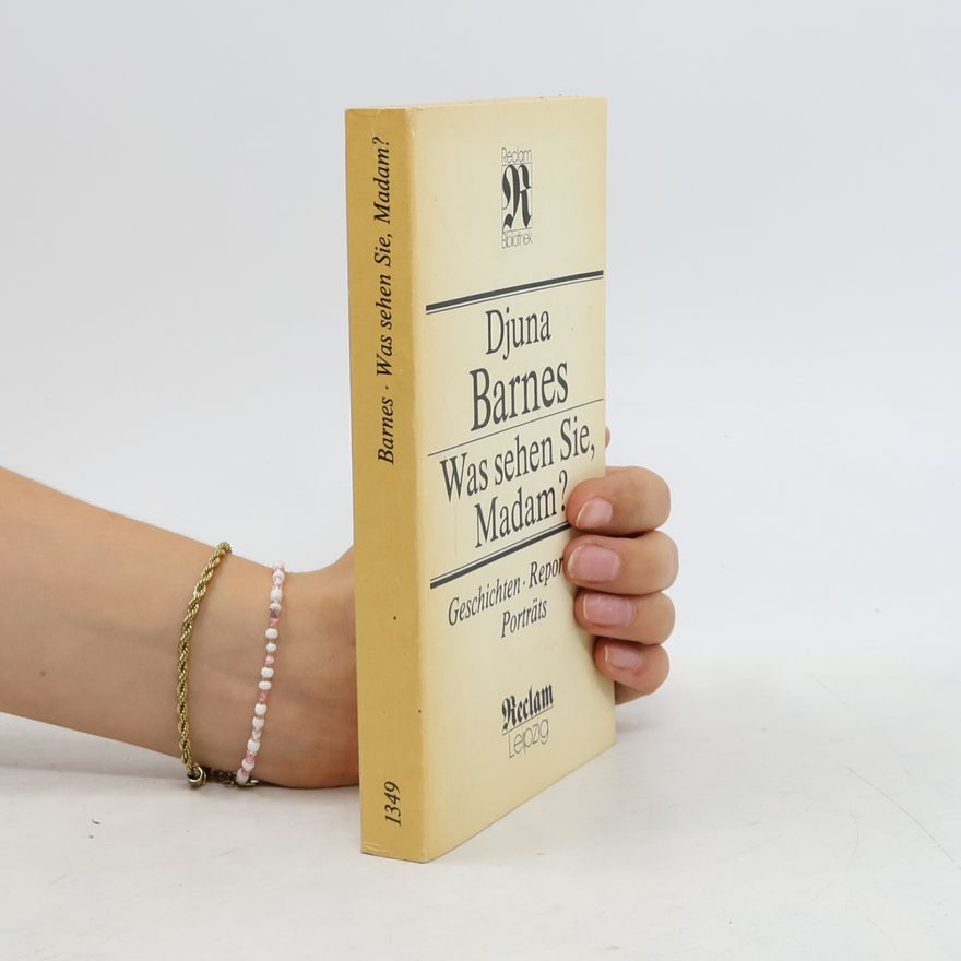 Djuna Barnes Was sehen Sie, Madame?