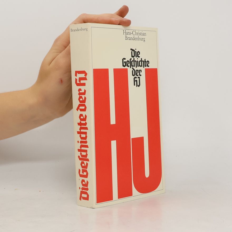 Hans Christian Brandenburg Die Geschichte der HJ
