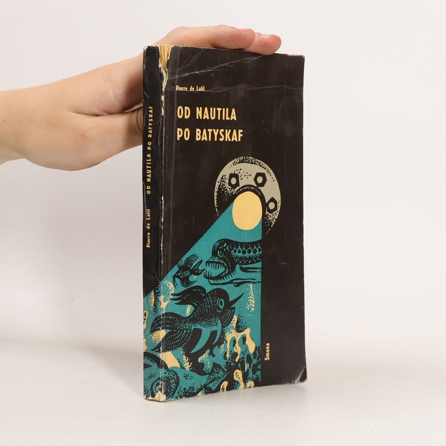Pierre de Latil Od Nautila po batyskaf