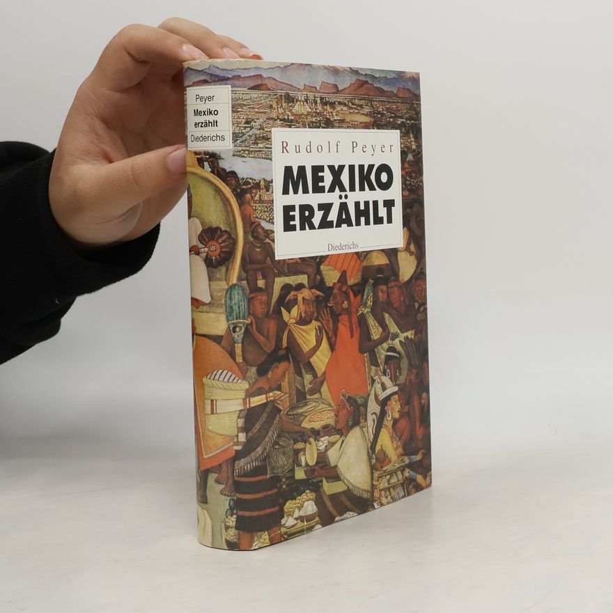 Rudolf Peyer Mexiko erzählt. Von den Maya und Azteken bis zur Gegenwart.