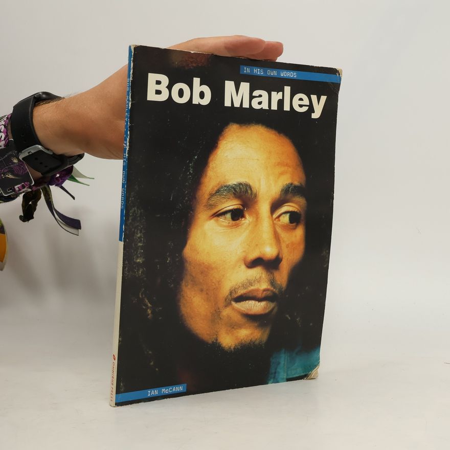 Ian McCann Bob Marley in His Own Words