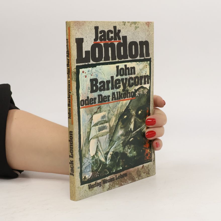 Jack London John Barleycorn oder Der Alkohol