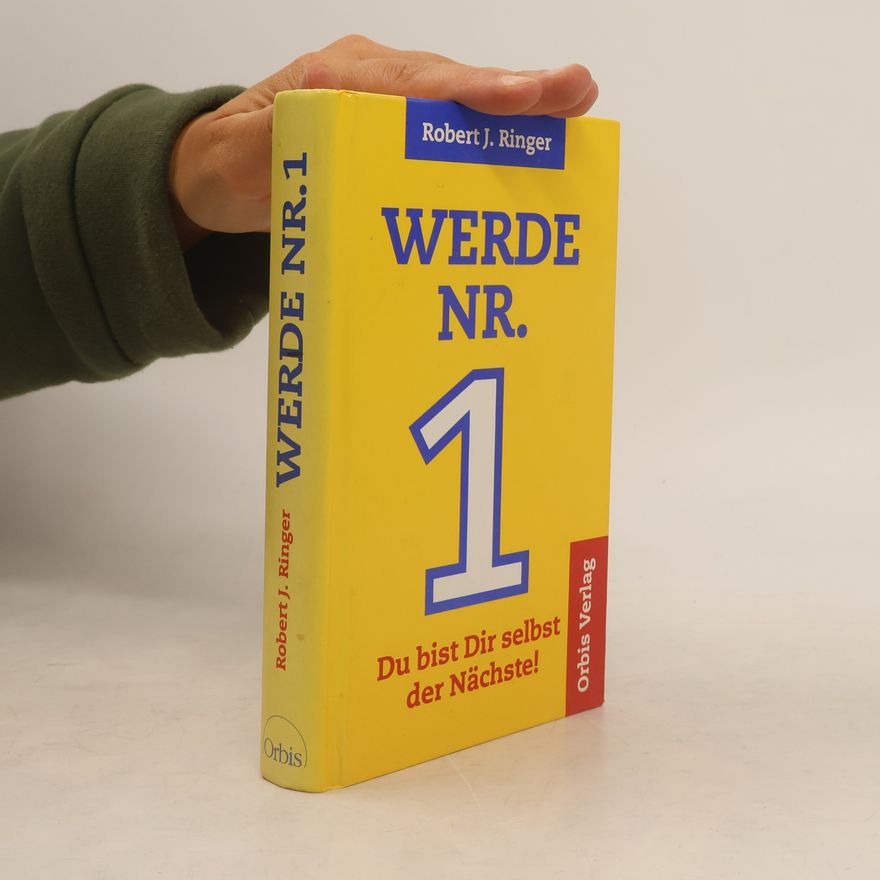 Robert Ringer J. Werde Nr. 1 Du bist Dir selbst der Nächste!