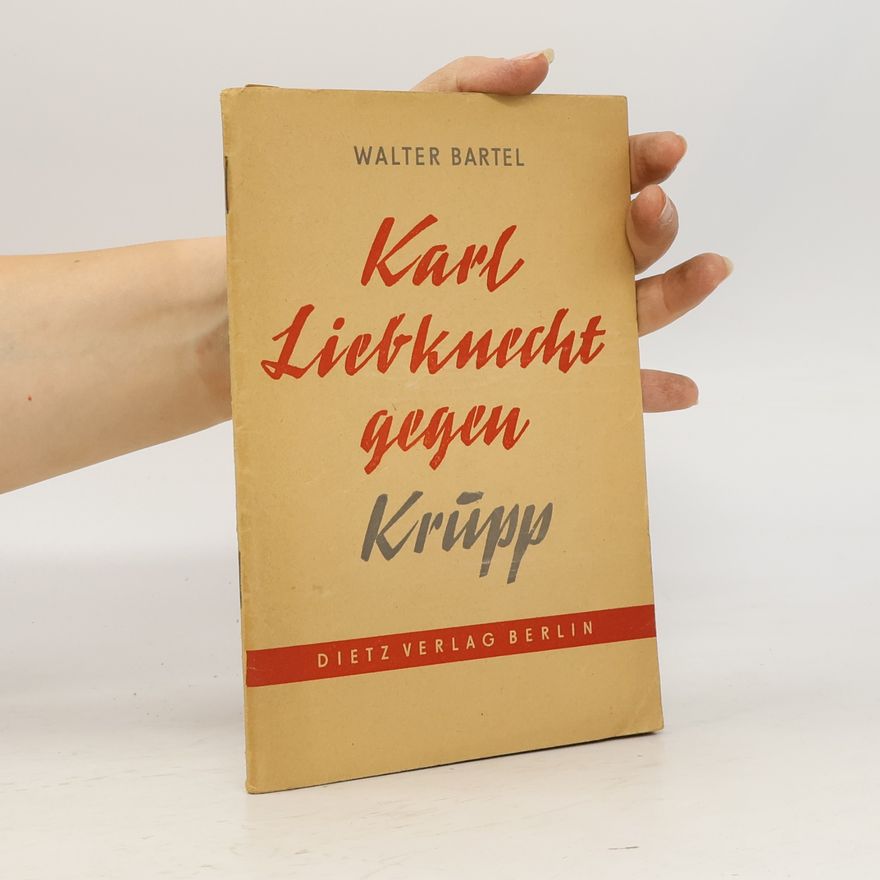 Walter Bartel Karl Liebknecht gegen Krupp