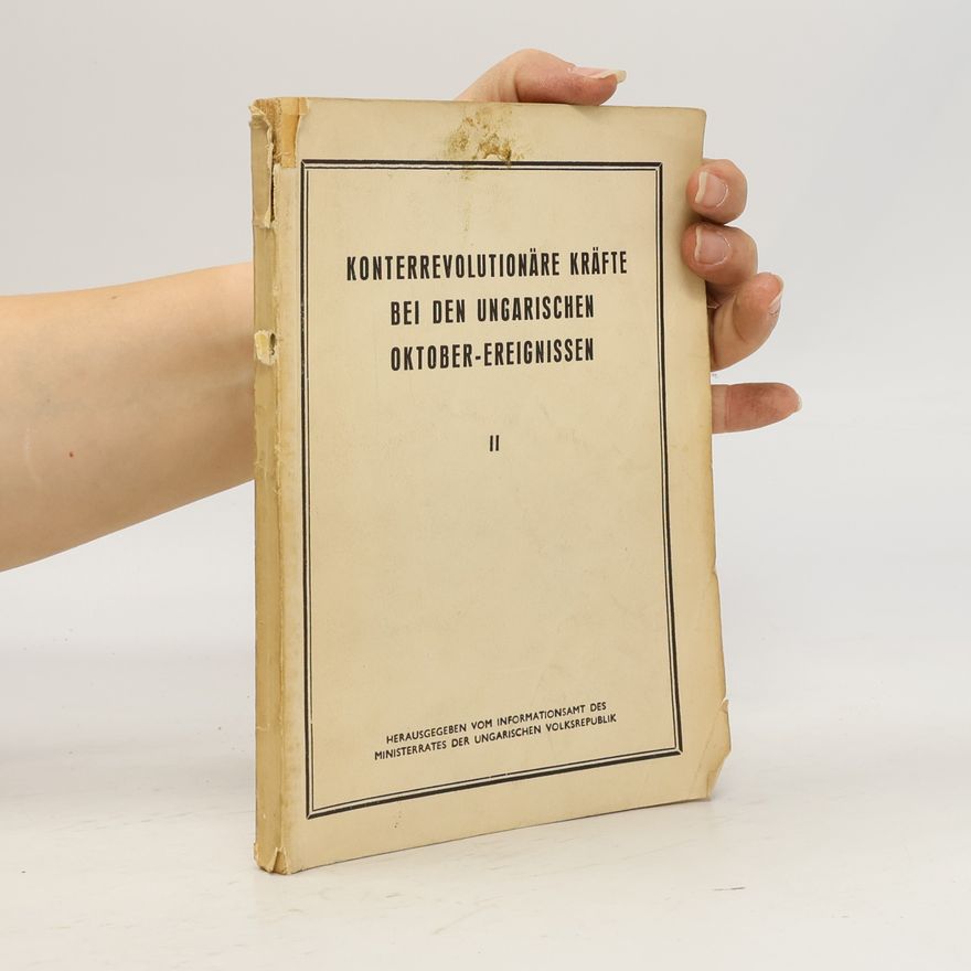 Autorenkollektiv Konterrevolutionäre Kräfte bei den ungarischen Oktober-Ereignissen