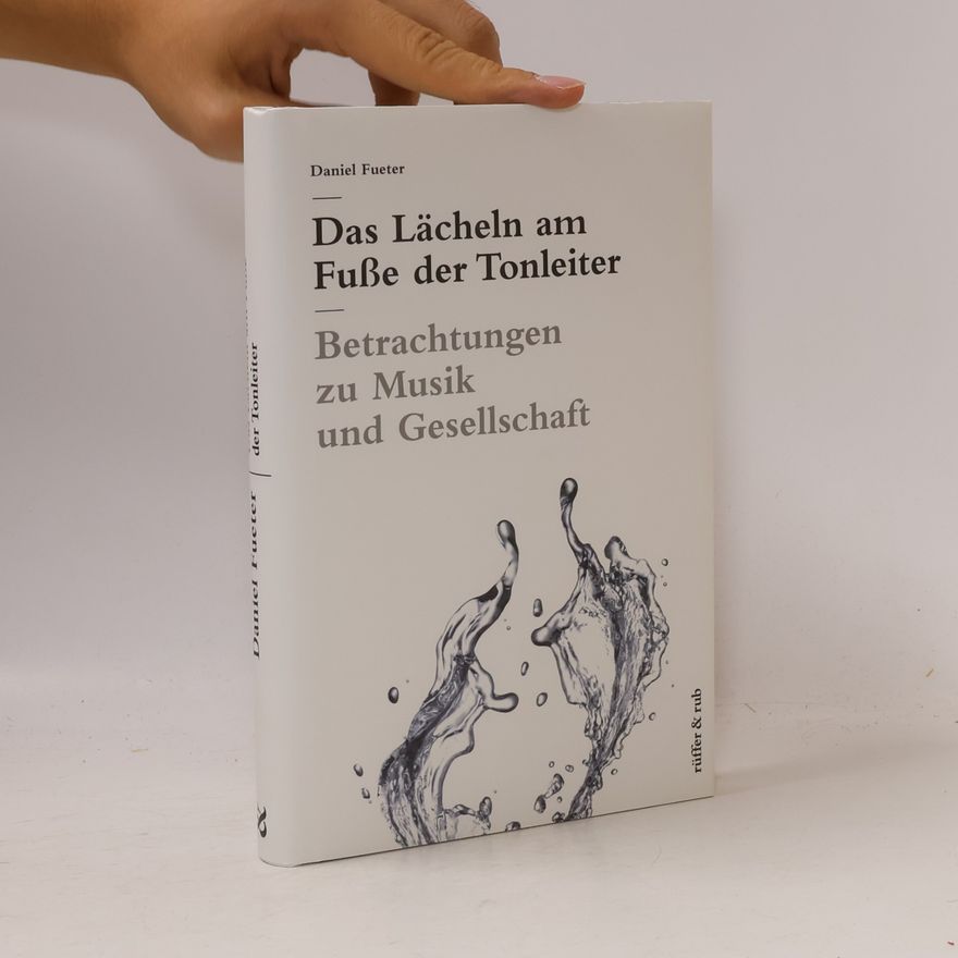 Daniel Fueter Das Lächeln am Fuße der Tonleiter