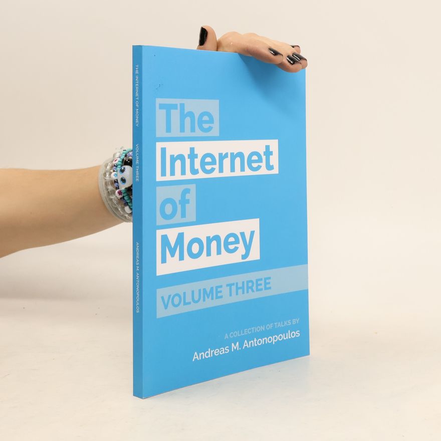 Andreas M. Antonopoulos The Internet of Money - 3: The Internet of Money Volume Three