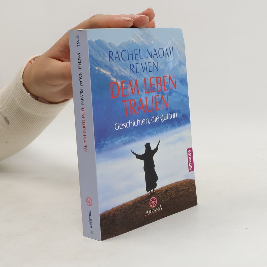 Rachel Naomi Remen Dem Leben trauen