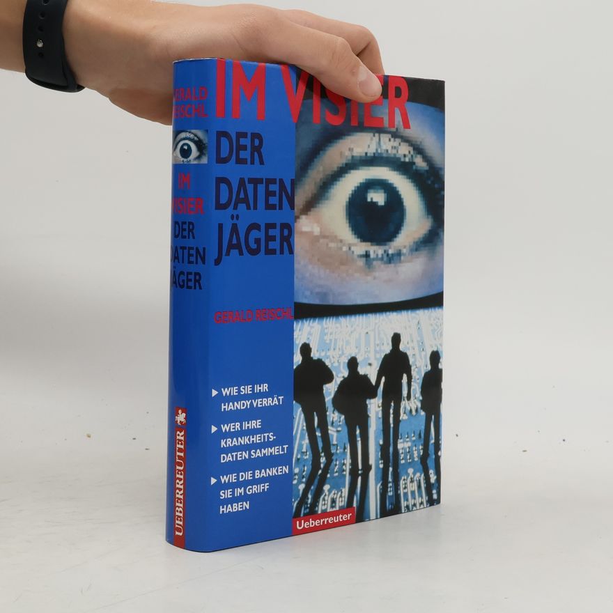 Gerald Reischl Im Visier der Datenjäger