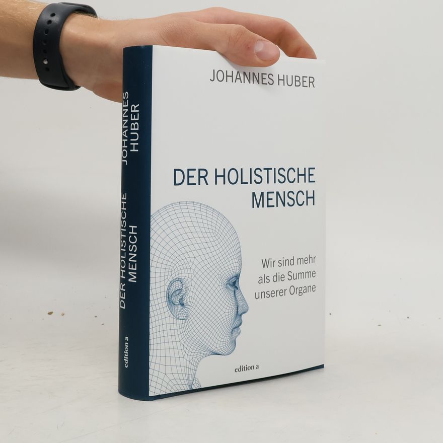 Johannes Huber Der holistische Mensch