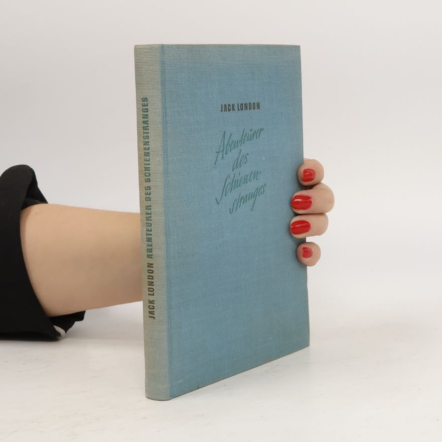 Jack London Abenteurer des Schienenstranges