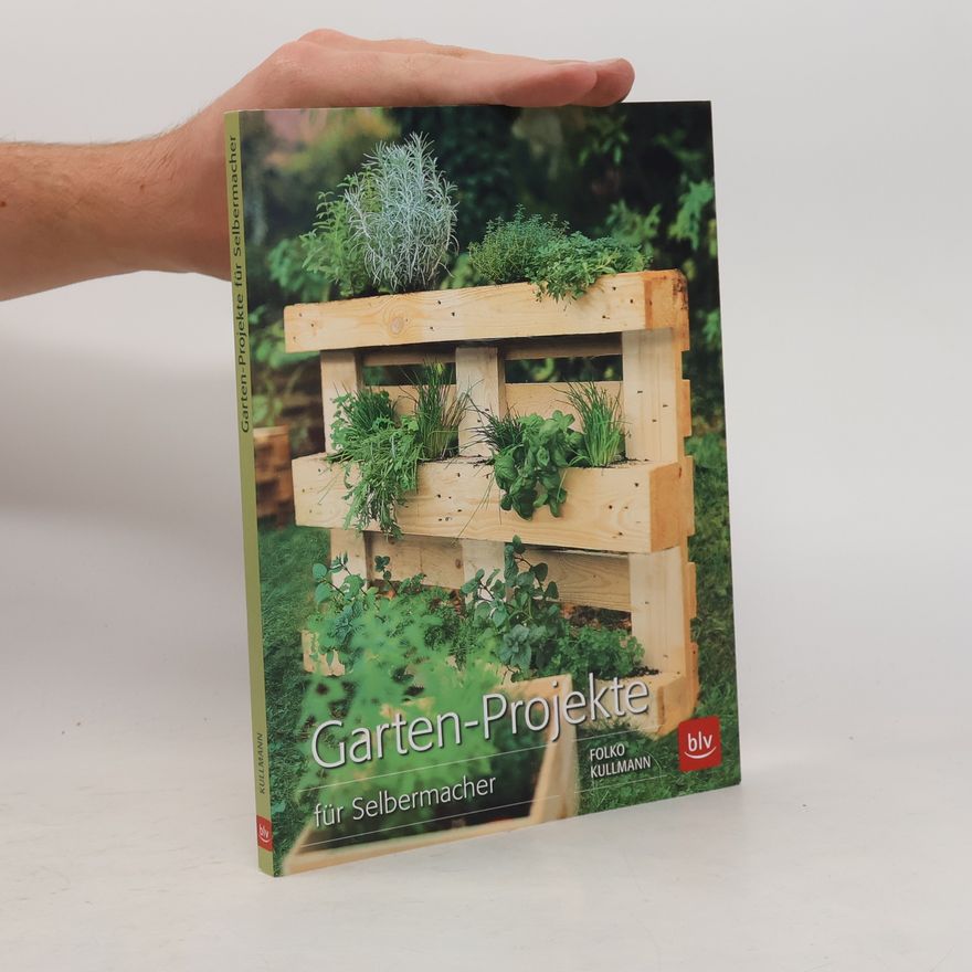 Folko Kullmann Garten-Projekte für Selbermacher