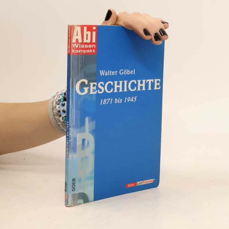 Walter Göbel AbiWissen kompakt Geschichte. 1871 bis 1945.