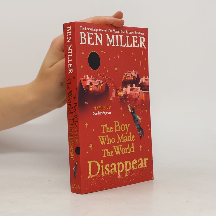 Ben Miller The Boy Who Made the World Disappear