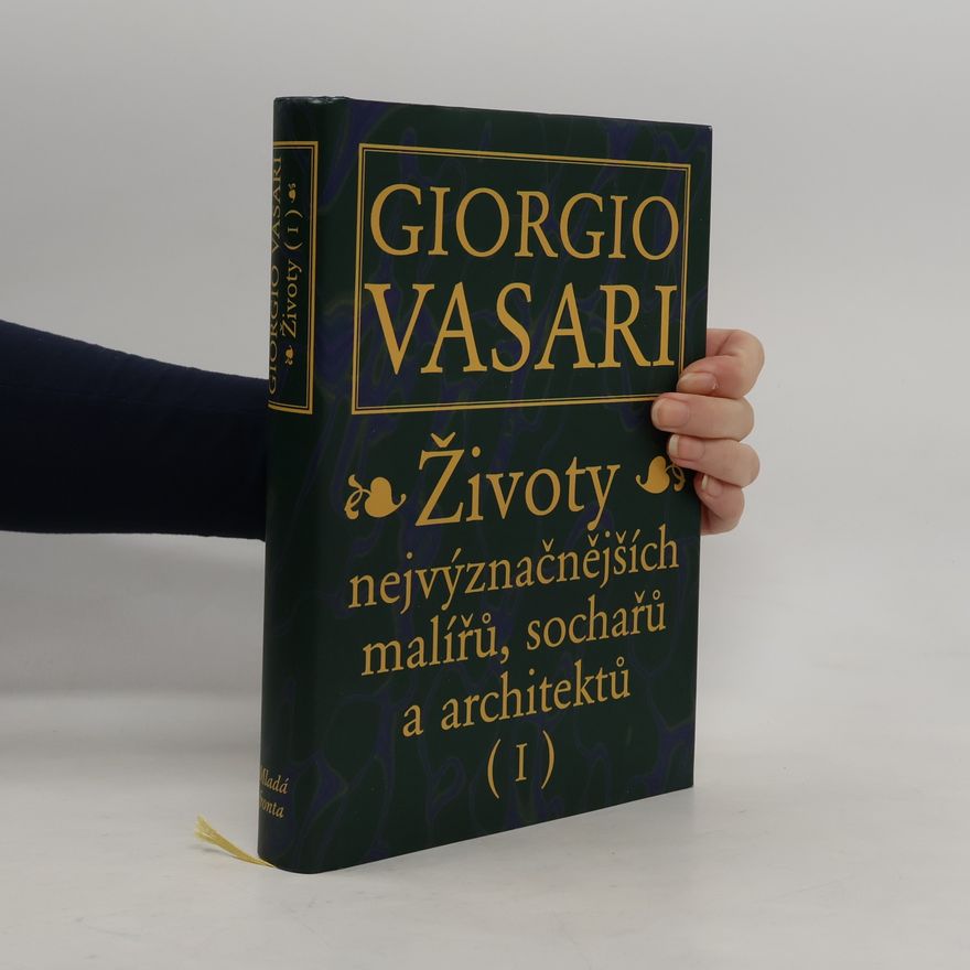 Giorgio Vasari Životy nejvýznačnějších malířů, sochařů a architektů. (I)