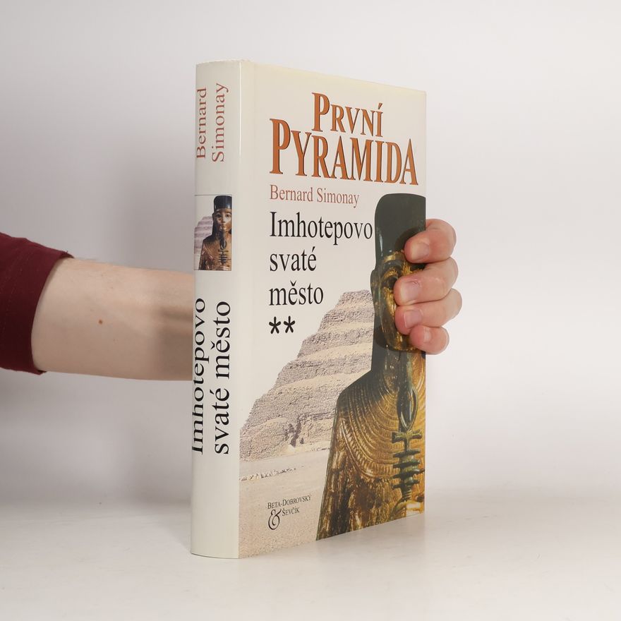 Bernard Simonay První pyramida. 2, Imhotepovo Svaté město