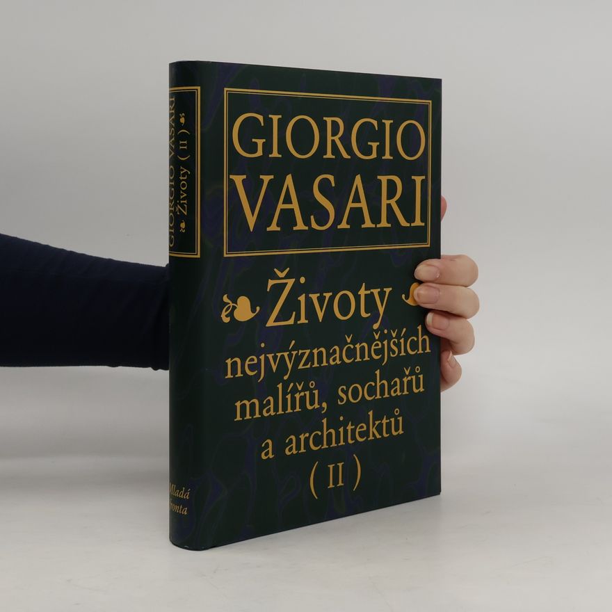 Giorgio Vasari Životy nejvýznačnějších malířů, sochařů a architektů. (II)