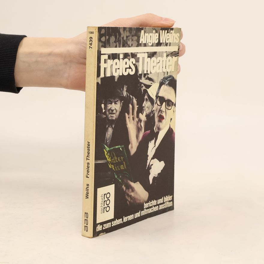 Angie Weihs Freies Theater Berichte und Bilder die zum Sehen, Lernen und Mitmachen anstiften