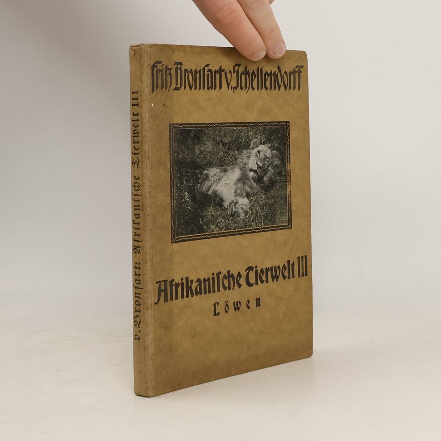 Fritz Bronsart V. Schellendorff Afrikanische Tierwelt III. Löwen