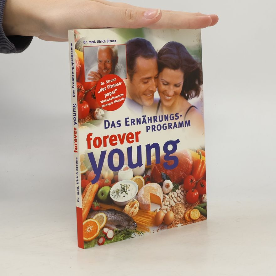 Ulrich Strunz Das Ernährungsprogramm. Forever Young
