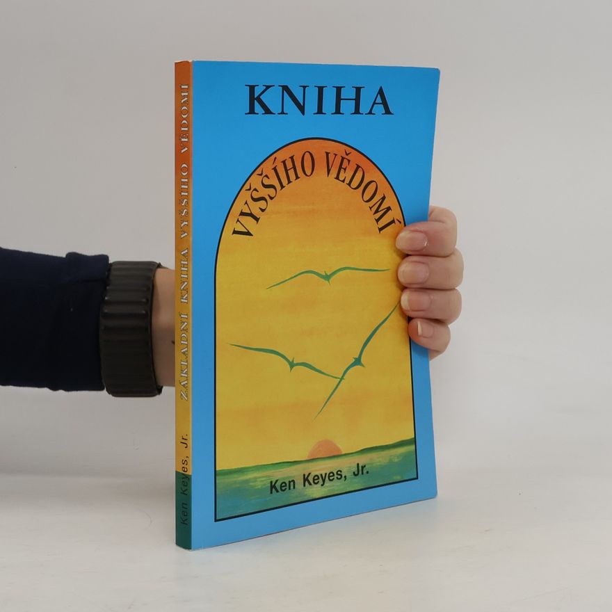 Ken Keyes Jr. Základní kniha vyššího vědomí