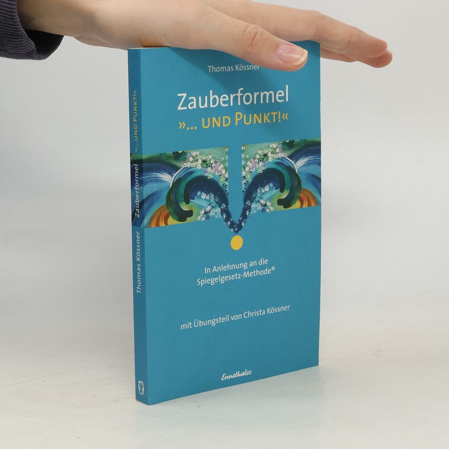 Thomas Kössner Zauberformel "... und Punkt!"