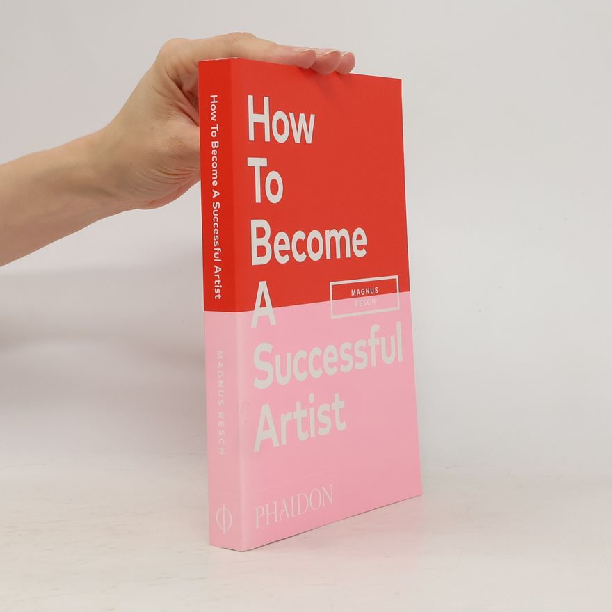 Magnus Resch How To Become A Successful Artist