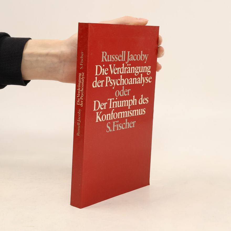Russell Jacoby Die Verdrängung der Psychoanalyse oder der Triumph des Konformismus