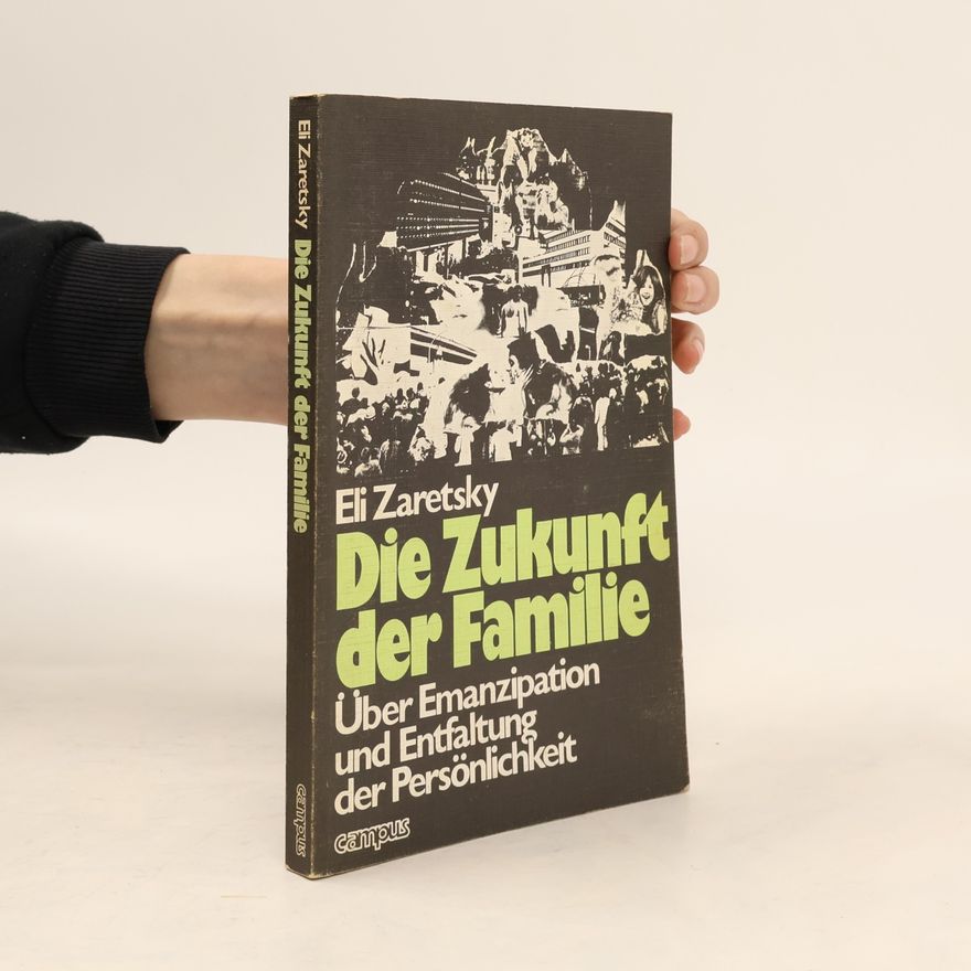 Eli Zaretsky Die Zukunft der Familie