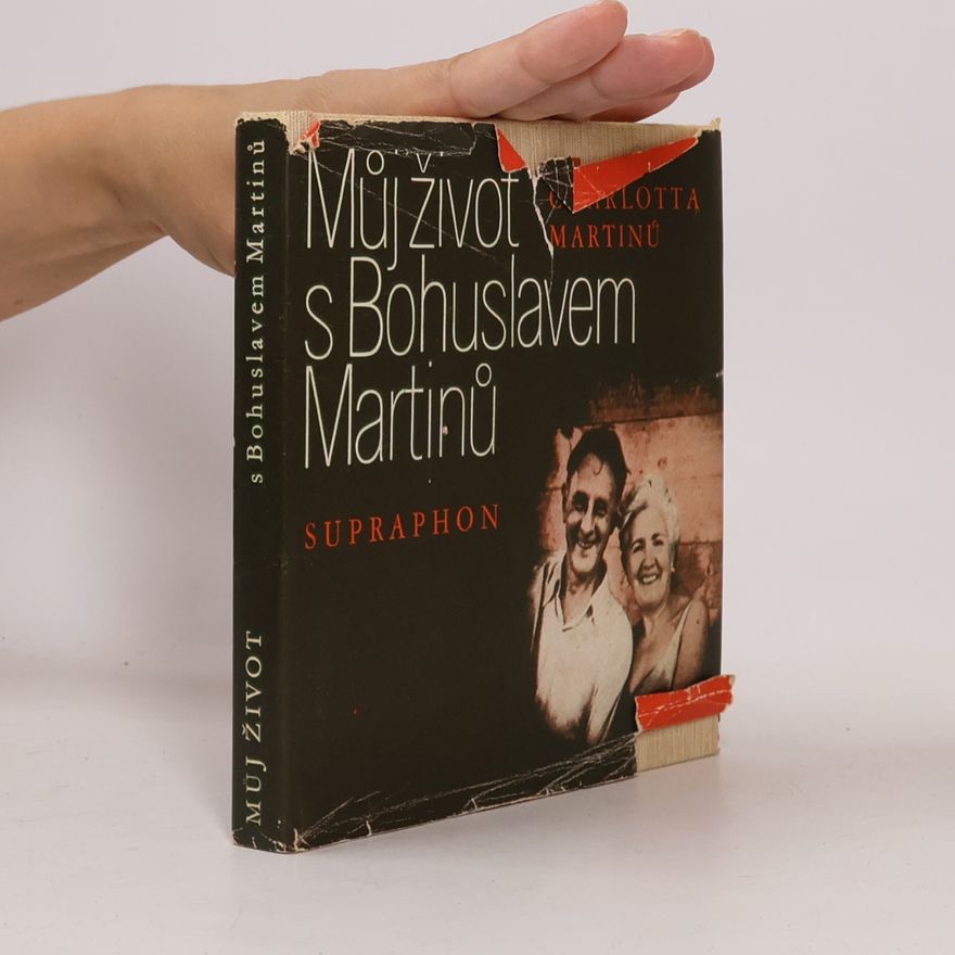 Charlotte Martinů Můj život s Bohuslavem Martinů