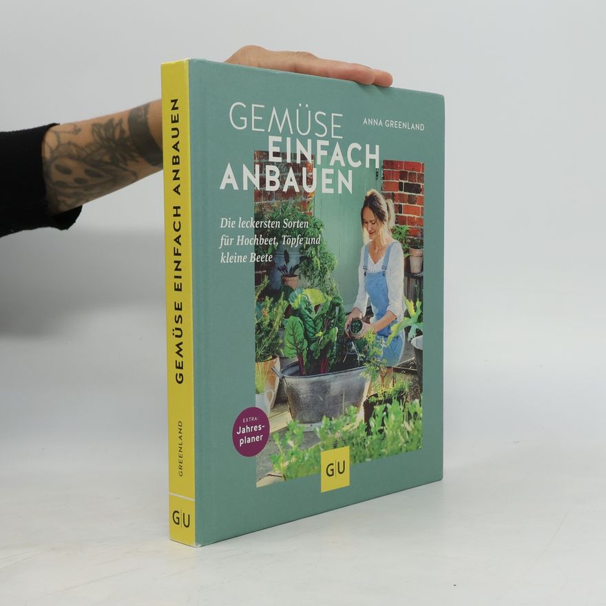 Anna Greenland Gemüse einfach anbauen