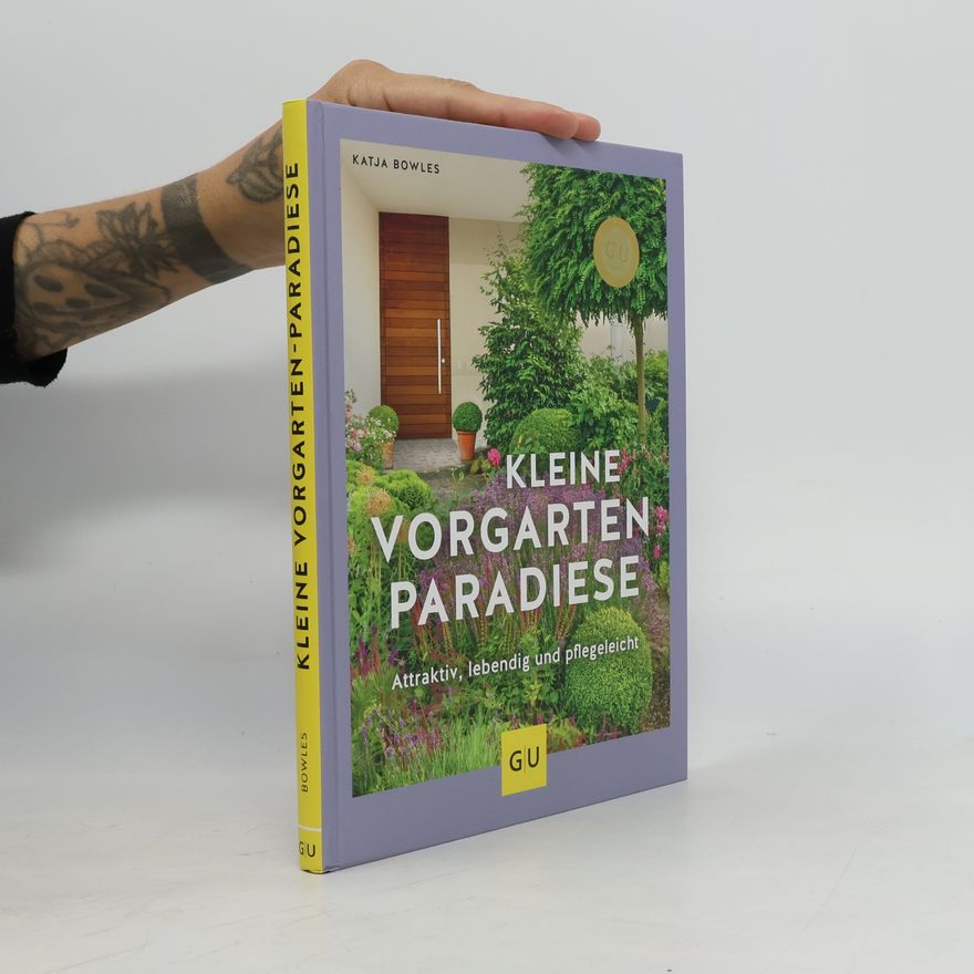 Katja Bowles Kleine Vorgarten-Paradiese