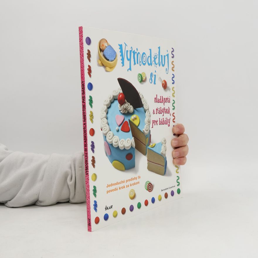 Cuxartová, Bernadette Vymodeluj si sladkosti a nábytok pre bábiky