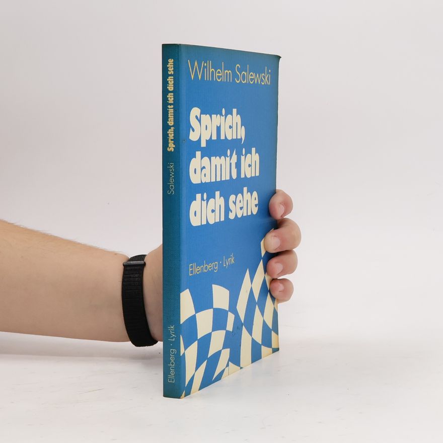 Wilhelm Salewski Sprich, damit ich dich sehe