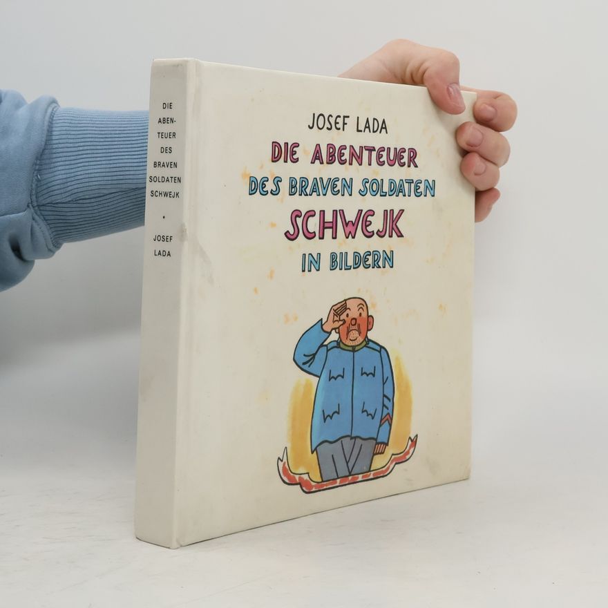 Jaroslav Hašek Die Abenteuer des braven Soldaten Schwejk in Bildern