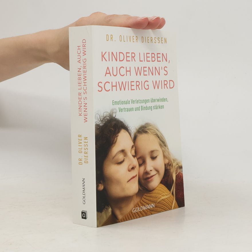 Oliver Dierssen Kinder lieben, auch wenn's schwierig wird