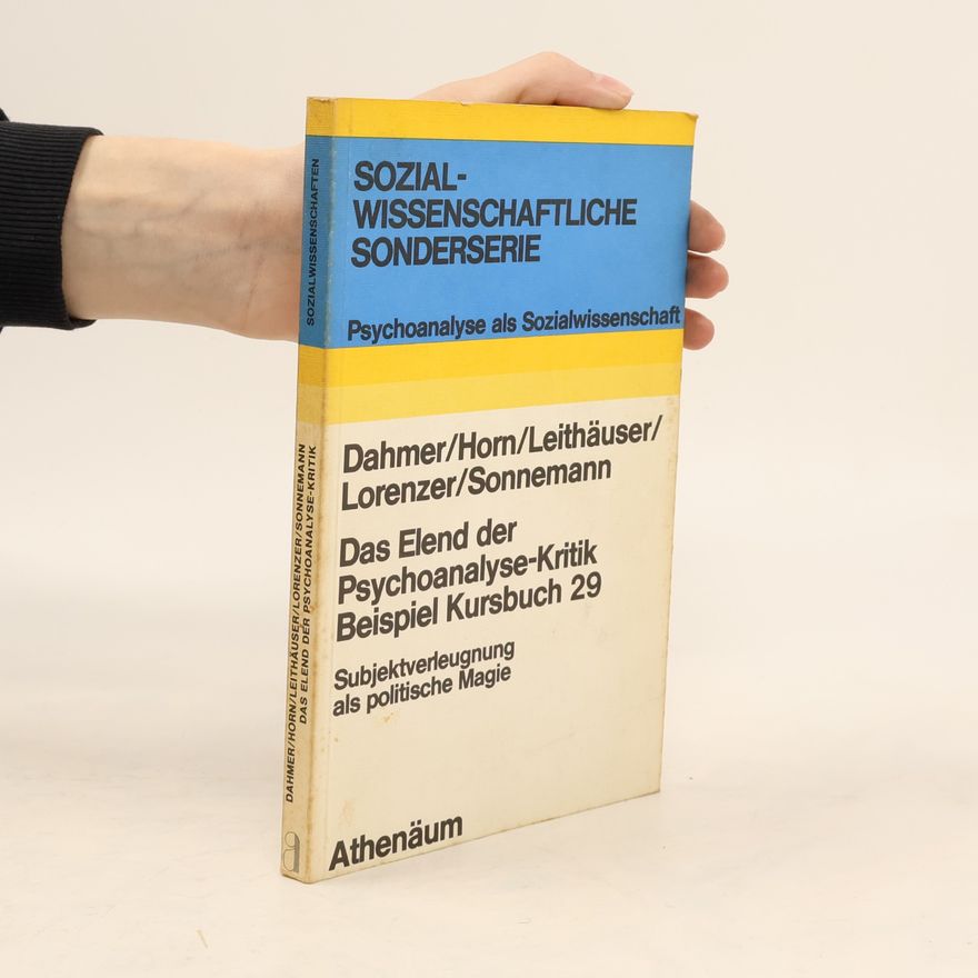Leithäuser Sozialwissenschaftliche Sonderserie: Psychoanalyse als Sozialwissenschaft - 2: Das Elend der Psychoanalyse-Kritik Beispiel Kursbuch 29