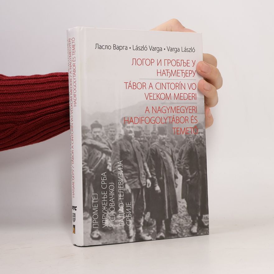 Ласло Варга Логор и гробље у Нађмеђеру / Tábor a cintorín vo Veľkom Mederi / A Nagymegyeri Hadifogolytábor és Temető