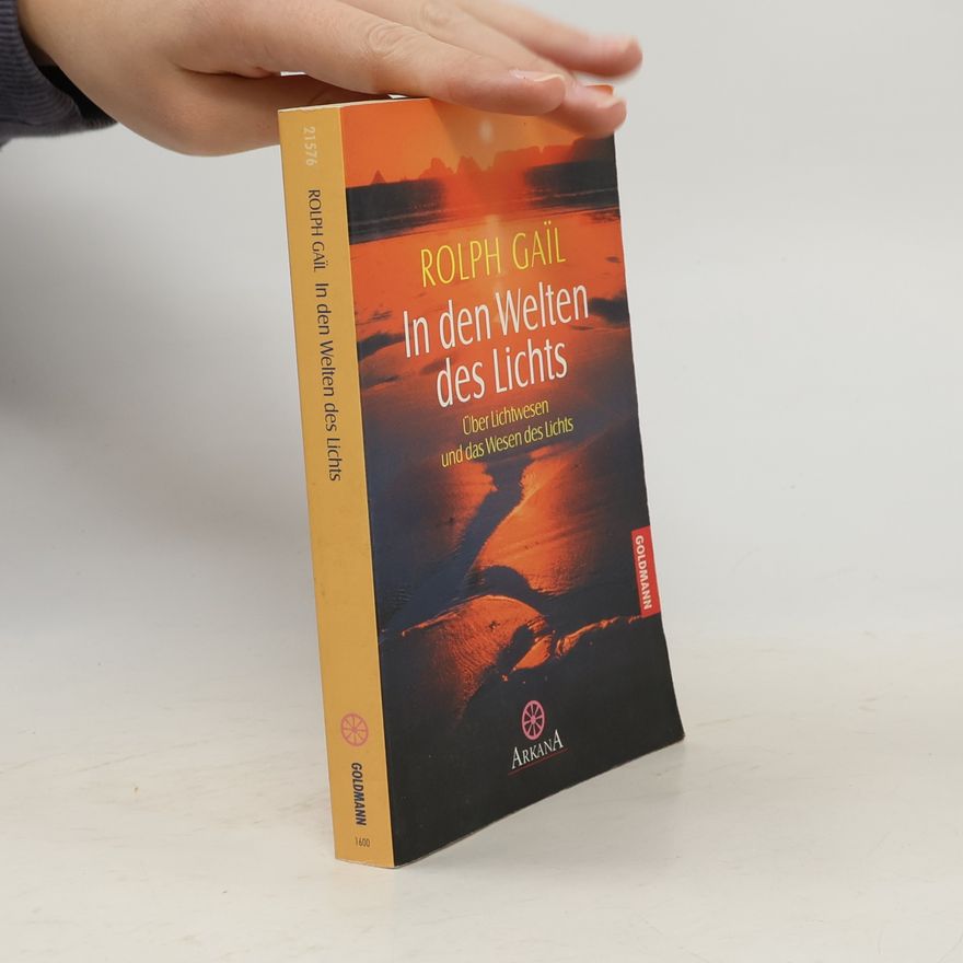 Rolph Gai l. In den Welten des Lichts