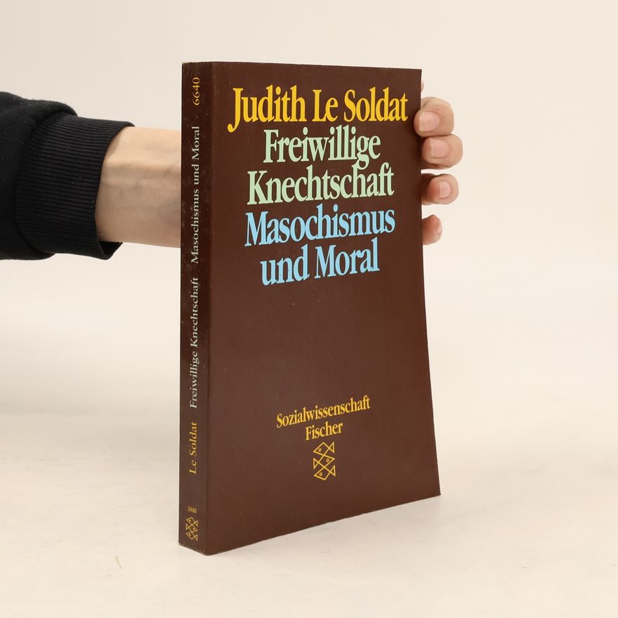 Judith Le Soldat Freiwillige Knechtschaft