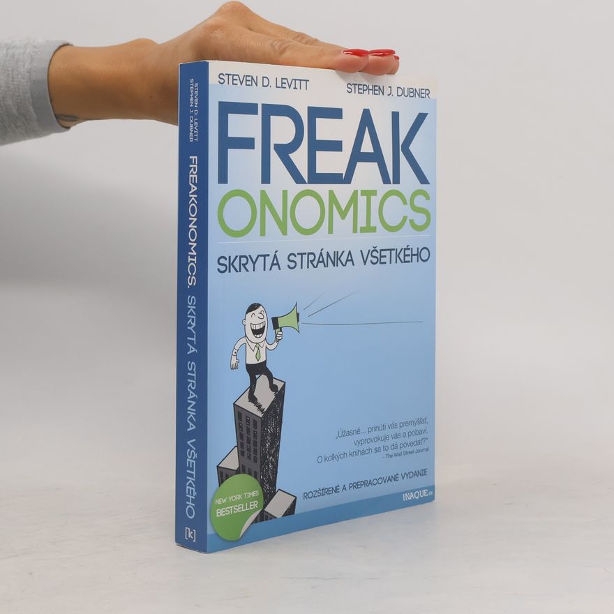 Steven D. Levitt Freakonomics : skrytá stránka všetkého